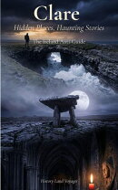 Hidden Places, Haunting Stories: The Anti-Guide to County Clare’s Unmarked Paths