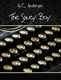 The Saucy Boy【電子書籍】[ H.C. Andersen ]