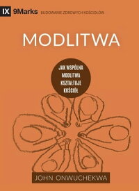 Modlitwa (Prayer) (Polish) How Praying Together Shapes the Church【電子書籍】[ John Onwuchekwa ]
