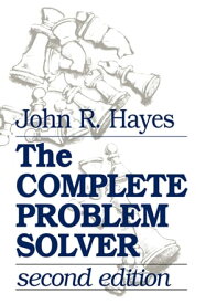 The Complete Problem Solver【電子書籍】[ John R. Hayes ]