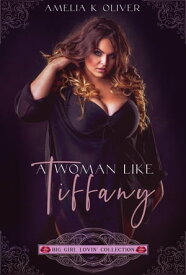 A woman like Tiffany Big lovin collection, #1【電子書籍】[ Amelia K Oliver ]