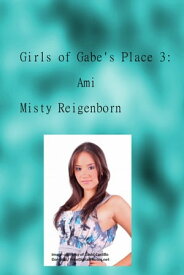 Girls of Gabe's Place 3: Ami【電子書籍】[ Misty Reigenborn ]
