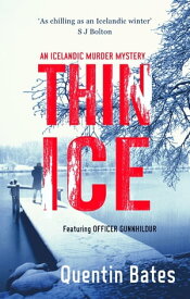 Thin Ice A chilling and atmospheric crime thriller full of twists【電子書籍】[ Quentin Bates ]