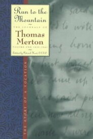 Run to the Mountain The Story of a VocationThe Journal of Thomas Merton, Volume 1: 1939-1941【電子書籍】[ Thomas Merton ]