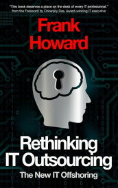 Rethinking IT Outsourcing The New IT Offshoring【電子書籍】[ Frank D Howard ]