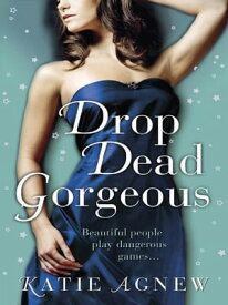 Drop Dead Gorgeous【電子書籍】[ Katie Agnew ]