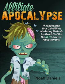 Affiliate Apocalypse【電子書籍】[ Noah Daniels ]