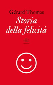 Storia della felicit?【電子書籍】[ G?rard Thomas ]