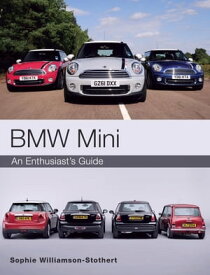 BMW MINI An Enthusiast's Guide【電子書籍】[ Sophie Williamson-Stothert ]