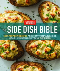 The Side Dish Bible 1001 Perfect Recipes for Every Vegetable, Rice, Grain, and Bean Dish You Will Ever Need【電子書籍】
