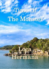 Time Of The Monster【電子書籍】[ Loca Hermana ]