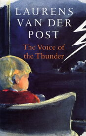 The Voice of the Thunder【電子書籍】[ Sir Laurens Van Der Post ]
