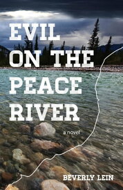 Evil on the Peace River【電子書籍】[ Beverly Lein ]