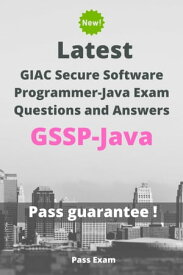 Latest GIAC Secure Software Programmer-Java Exam GSSP-Java Questions and Answers【電子書籍】[ Pass Exam ]