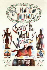 Charis in the World of Wonders A Novel Set in Puritan New England【電子書籍】[ Marly Youmans ]