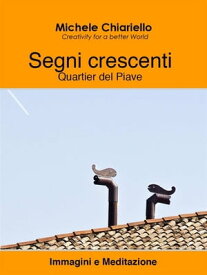 Segni crescenti, Quartier del Piave.【電子書籍】[ Michele Chiariello ]