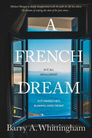 A French Dream FRANCE CALLING, #1【電子書籍】[ Barry A. Whittingham ]