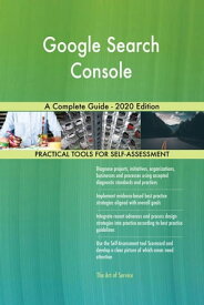Google Search Console A Complete Guide - 2020 Edition【電子書籍】[ Gerardus Blokdyk ]