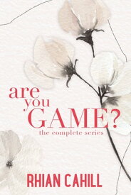 Are You Game? The Complete Series【電子書籍】[ Rhian Cahill ]