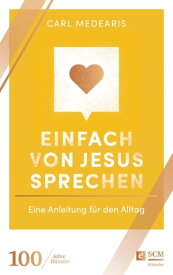 Einfach von Jesus sprechen Eine Anleitung f?r den Alltag【電子書籍】[ Carl Medearis ]