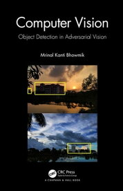 Computer Vision Object Detection In Adversarial Vision【電子書籍】[ Mrinal Kanti Bhowmik ]
