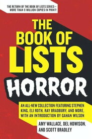 The Book of Lists: Horror An All-New Collection Featuring Stephen King, Eli Roth, Ray Bradbury, and More, with an Introduction by Gahan Wilson【電子書籍】[ Amy Wallace ]