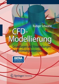CFD-Modellierung Grundlagen und Anwendungen bei Str?mungsprozessen【電子書籍】[ R?diger Schwarze ]