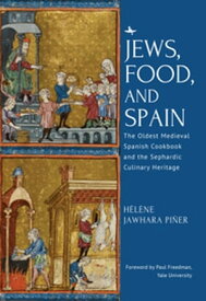 Jews, Food, and Spain The Oldest Medieval Spanish Cookbook and the Sephardic Culinary Heritage【電子書籍】[ H?l?ne Jawhara Pi?er ]