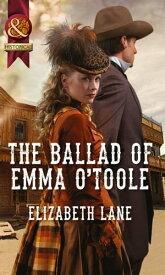 The Ballad Of Emma O'toole (Mills & Boon Historical)【電子書籍】[ Elizabeth Lane ]