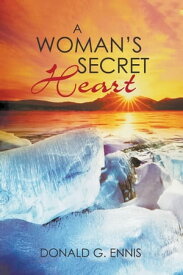 A Woman’s Secret Heart【電子書籍】[ Writers Republic LLC ]