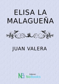 Elisa la malague?a【電子書籍】[ Juan Valera ]