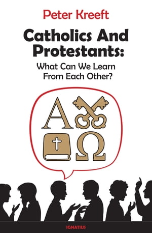 CatholicsandProtestantsWhatCanWeLearnfromEachOther?