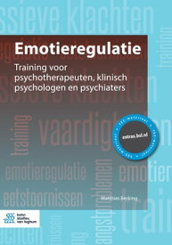 Emotieregulatie Training voor psychotherapeuten, klinisch psychologen en psychiaters【電子書籍】[ Matthias Berking ]