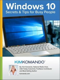 Windows 10: Secrets and Tips for Busy People【電子書籍】[ Kim Komando ]