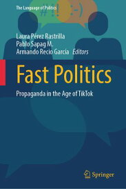 Fast Politics Propaganda in the Age of TikTok【電子書籍】