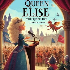 Queen Elise: The Rebellion Lena D and Miss ReeRee【電子書籍】[ Mary A Curtis ]