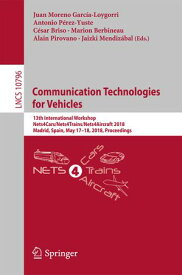 Communication Technologies for Vehicles 13th International Workshop, Nets4Cars/Nets4Trains/Nets4Aircraft 2018, Madrid, Spain, May 17-18, 2018, Proceedings【電子書籍】