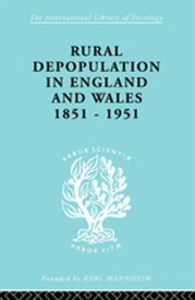 Rural Depopulation in England and Wales, 1851-1951【電子書籍】[ John Saville ]