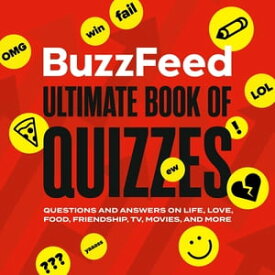 BuzzFeed Ultimate Book of Quizzes Questions and Answers on Life, Love, Food, Friendship, TV, Movies, and More【電子書籍】[ BuzzFeed ]