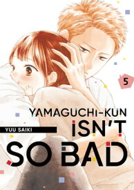 Yamaguchi-kun Isn't So Bad 5【電子書籍】[ Yuu Saiki ]