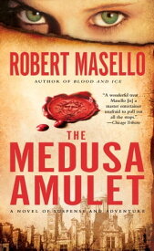 The Medusa Amulet A Novel of Suspense and Adventure【電子書籍】[ Robert Masello ]