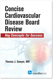 Concise Cardiac Disease Board Review Concise Cardiac Disease Board Review【電子書籍】[ Dr. Thomas J. Sawyer Thomas J. Sawyer, MD ]