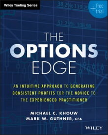 The Options Edge An Intuitive Approach to Generating Consistent Profits for the Novice to the Experienced Practitioner【電子書籍】[ Michael C. Khouw ]