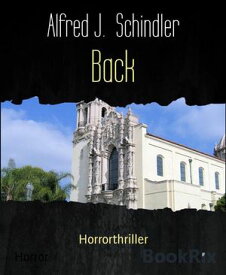 Back Horrorthriller【電子書籍】[ Alfred J. Schindler ]