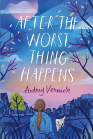 After the Worst Thing Happens【電子書籍】[ Audrey Vernick ]