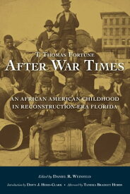 After War Times An African American Childhood in Reconstruction-Era Florida【電子書籍】[ T. Thomas Fortune ]