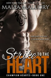Strike to the Heart An MMA Sports Romance【電子書籍】[ Malia Mallory ]