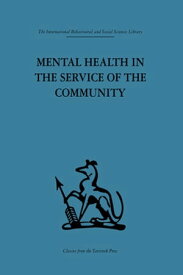 Mental Health in the Service of the Community Volume three of a report of an international and interprofessional study group convened by the World Federation for Mental Health【電子書籍】