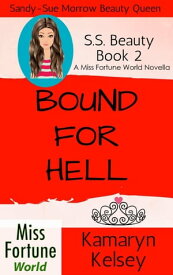 Bound For Hell Miss Fortune World: SS Beauty, #2【電子書籍】[ Kamaryn Kelsey ]