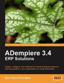 ADempiere 3.4 ERP Solutions【電子書籍】[ Bayu Cahya Pamungkas ]